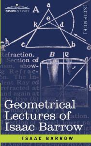 Barrow, Isaac. The geometrical lectures of Isaac Barrow