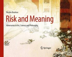 Risk and meaning : adversaries in art, science and philosophy