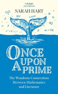 Once upon a prime : the wondrous connections between mathematics and literature